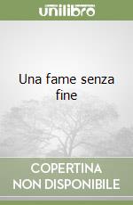 Una fame senza fine libro
