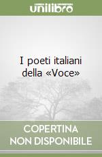 I poeti italiani della «Voce» libro