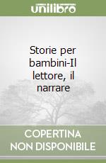 Storie per bambini-Il lettore, il narrare libro