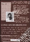 Constantin Brancusi. Ediz. illustrata libro