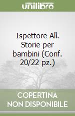 Ispettore Alì. Storie per bambini (Conf. 20/22 pz.) libro