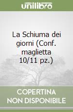 La Schiuma dei giorni (Conf. maglietta 10/11 pz.) libro