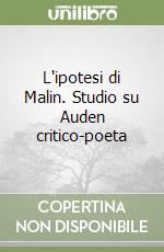 L'ipotesi di Malin. Studio su Auden critico-poeta libro