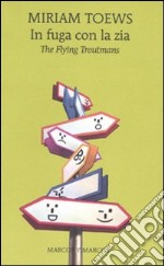 In fuga con la zia. The flying Troutmans libro