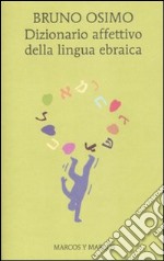 Dizionario affettivo della lingua ebraica libro