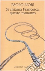 Si chiama Francesca, questo romanzo libro