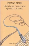 Si chiama Francesca, questo romanzo libro