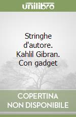 Stringhe d'autore. Kahlil Gibran. Con gadget libro