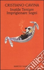 Inutile Tentare Imprigionare Sogni libro