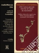 Chi è senza peccato non ha un cazzo da raccontare letto da Vincenzo Costantino. Audiolibro. CD Audio libro