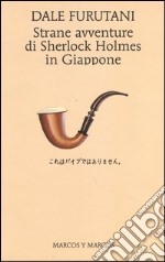 Strane avventure di Sherlock Holmes in Giappone libro