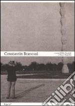 Constantin Brancusi. Ediz. illustrata libro