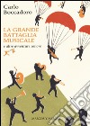 La grande battaglia musicale e altre avventure sonore libro