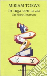 In fuga con la zia. The flying Troutmans libro