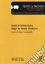 Testo a fronte. Vol. 57: Anni di letteratura. Saggi su Sergio Pautasso libro