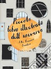 Piccolo libro illustrato dell'universo libro di Sanders Ella Frances