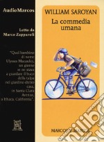 La commedia umana letto da Marco Zapparoli. Audiolibro. CD Audio formato MP3