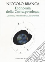 Economia della consapevolezza. Coscienza, interdipendenza, sostenibilità