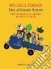 Noi abbiamo futuro. Undici adolescenti e un ApeRadio per salvare il pianeta libro di Ferrari Michele