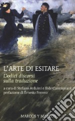 L'arte di esitare. Dodici discorsi sulla traduzione libro