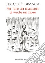 Per fare un manager ci vuole un fiore. Come la meditazione ha cambiato me e l'azienda