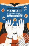 Manuale di sopravvivenza alle scuole medie libro di Spinazzola Sarah