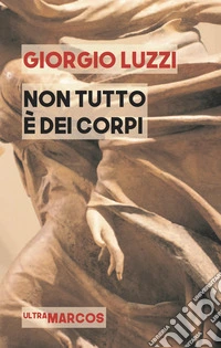 Non tutto è dei corpi