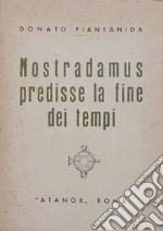 Nostradamus predisse la fine dei tempi libro