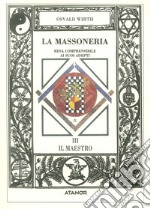 La massoneria resa comprensibile ai suoi adepti. Vol. 3: Il maestro libro