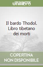 Il bardo Thodol. Libro tibetano dei morti