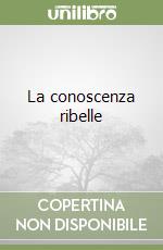 La conoscenza ribelle