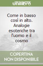 Come in basso così in alto. Analogie esoteriche tra l'uomo e il cosmo