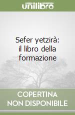 Sefer yetzirà: il libro della formazione libro