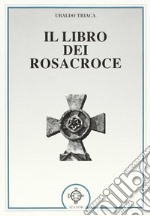 Il libro dei Rosacroce libro