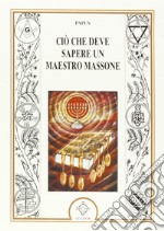 Ciò che deve sapere un maestro massone libro