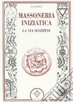 La massoneria iniziatica. La via scozzese libro