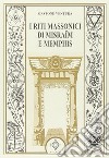 I riti massonici di Misraïm e Memphis libro