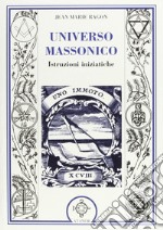 Universo massonico. Istruzioni iniziatiche. «Tuileur general ou mauel de l'initié» libro