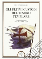 Gli ultimi custodi del tesoro templare libro