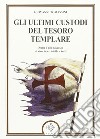 Gli ultimi custodi del tesoro templare libro