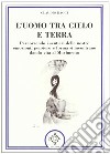 L'uomo tra cielo e terra. Percorrendo i sentieri delle nostre emozioni, pensiero e forma si incontrano dando vita al movimento libro