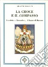 La croce e il compasso. Benedetto e Alessandro... il santo e il massone libro di Tomassini Giovanni