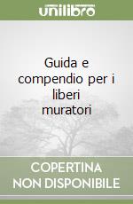 Guida e compendio per i liberi muratori libro