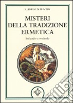 Misteri della tradizione ermetica. Svelando e rivelando libro