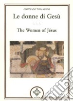 Le donne di Gesù. Testo inglese a fronte libro