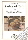 Le donne di Gesù. Testo inglese a fronte libro di Tomassini Giovanni