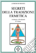 Segreti della tradizione ermetica. Svelando e rivelando. Vol. 2 libro