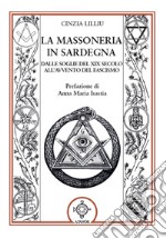 La massoneria in Sardegna. Dalle soglie del XIX secolo all'avvento del fascismo libro