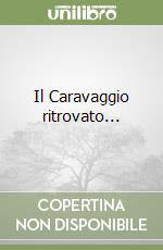 Il Caravaggio ritrovato... libro