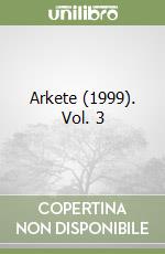 Arkete (1999). Vol. 3